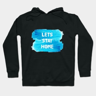 Lets Stay Home Hoodie